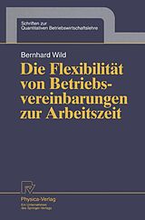 E-Book (pdf) Die Flexibilität von Betriebsvereinbarungen zur Arbeitszeit von Bernhard Wild