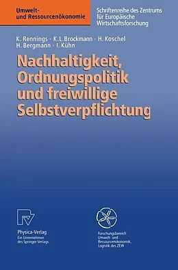 E-Book (pdf) Nachhaltigkeit, Ordnungspolitik und freiwillige Selbstverpflichtung von Klaus Rennings, Karl L. Brockmann, Henrike Koschel