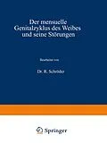 E-Book (pdf) Der mensuelle Genitalzyklus des Weibes und seine Störungen von R. Schröder