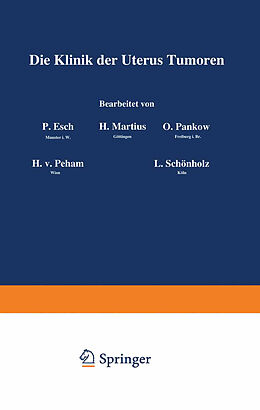 E-Book (pdf) Die Klinik der Uterus-Tumoren von P. Esch, H. Martius, O. Pankow