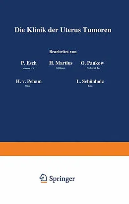 E-Book (pdf) Die Klinik der Uterus-Tumoren von P. Esch, H. Martius, O. Pankow