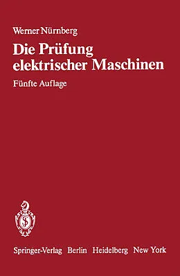 E-Book (pdf) Die Prüfung elektrischer Maschinen und die Untersuchung ihrer magnetischen Felder von W. Nürnberg