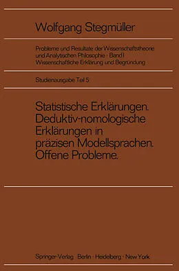 E-Book (pdf) Statistische Erklärungen Deduktiv-nomologische Erklärungen in präzisen Modellsprachen Offene Probleme von Matthias Varga von Kibéd