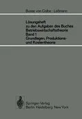 E-Book (pdf) Lösungsheft zu den Aufgaben des Buches Betriebswirtschaftstheorie Band 1, Grundlagen-, Produktions- und Kostentheorie von W. Busse von Colbe, G. Lassmann