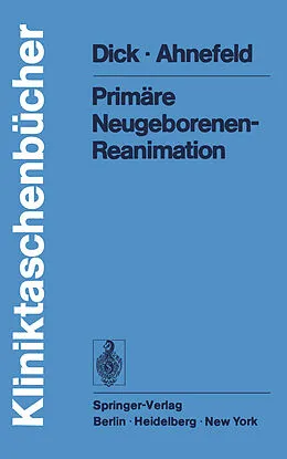 E-Book (pdf) Primäre Neugeborenen- Reanimation von W. Dick, F.W. Ahnefeld