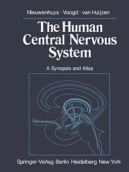 E-Book (pdf) The Human Central Nervous System von R. Nieuwenhuys, J. Voogd, C. Van Huijzen