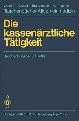 E-Book (pdf) Die kassenärztliche Tätigkeit von Siegfried Häussler, Rolf Liebold, Helmut Narr