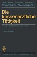 E-Book (pdf) Die kassenärztliche Tätigkeit von Siegfried Häussler, Rolf Liebold, Helmut Narr
