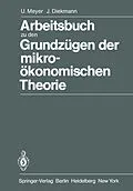 E-Book (pdf) Arbeitsbuch zu den Grundzügen der mikroökonomischen Theorie von Ulrich Meyer, J. Diekmann