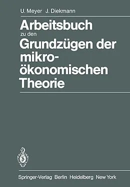 E-Book (pdf) Arbeitsbuch zu den Grundzügen der mikroökonomischen Theorie von Ulrich Meyer, J. Diekmann