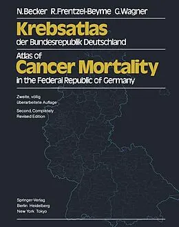 E-Book (pdf) Krebsatlas der Bundesrepublik Deutschland / Atlas of Cancer Mortality in the Federal Republic of Germany von N. Becker, R. Frentzel-Beyme, G. Wagner