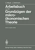 E-Book (pdf) Arbeitsbuch zu den Grundzügen der mikroökonomischen Theorie von Ulrich Meyer, Jochen Diekmann