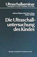E-Book (pdf) Die Ultraschalluntersuchung des Kindes von Helmut Peters, Karl-Heinz Deeg, Dieter Weitzel