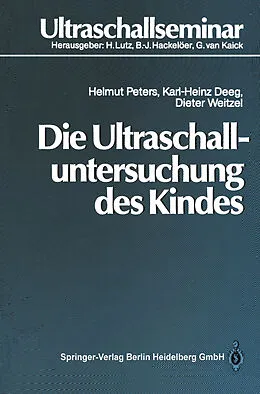 E-Book (pdf) Die Ultraschalluntersuchung des Kindes von Helmut Peters, Karl-Heinz Deeg, Dieter Weitzel