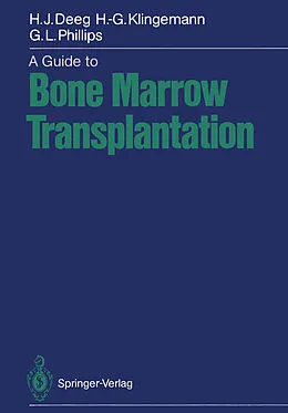 E-Book (pdf) A Guide to Bone Marrow Transplantation von Hans-Joachim Deeg, Hans-Georg Klingemann, Gordon L. Phillips