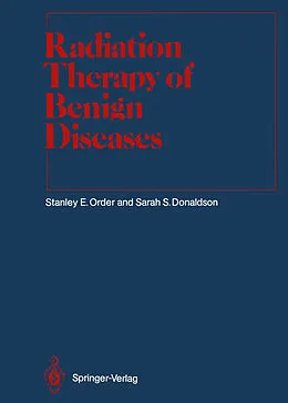 E-Book (pdf) Radiation Therapy of Benign Diseases von Stanley E. Order, Sarah S. Donaldson