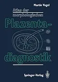 E-Book (pdf) Atlas der morphologischen Plazentadiagnostik von Martin Vogel