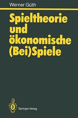E-Book (pdf) Spieltheorie und ökonomische (Bei)Spiele von Werner Güth