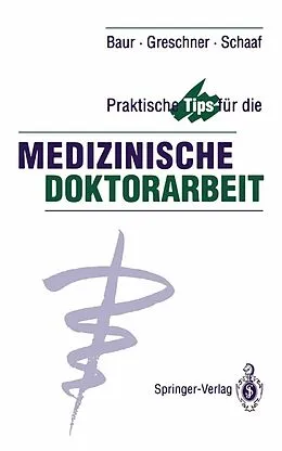 E-Book (pdf) Praktische Tips für die Medizinische Doktorarbeit von Eva-Maria Baur, Martin Greschner, Ludwig Schaaf