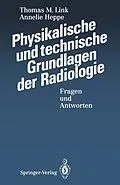 E-Book (pdf) Physikalische und technische Grundlagen der Radiologie von Thomas M. Link, Annelie Heppe