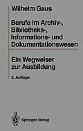 E-Book (pdf) Berufe im Archiv-, Bibliotheks-, Informations- und Dokumentationswesen von Wilhelm Gaus