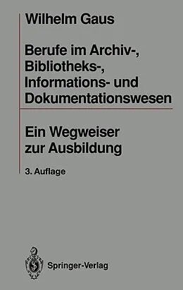 E-Book (pdf) Berufe im Archiv-, Bibliotheks-, Informations- und Dokumentationswesen von Wilhelm Gaus