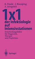 E-Book (pdf) 1×1 der Infektiologie auf Intensivstationen von Roswitha Füssle, Jürgen Biscoping, Andreas Sziegoleit