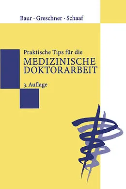 E-Book (pdf) Praktische Tips für die Medizinische Doktorarbeit von Eva-Maria Baur, Martin Greschner, Ludwig Schaaf