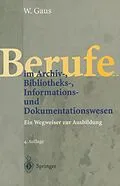 E-Book (pdf) Berufe im Archiv-, Bibliotheks-, Informations- und Dokumentationswesen von Wilhelm Gaus