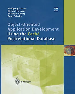 E-Book (pdf) Object-Oriented Application Development Using the Caché Postrelational Database von Wolfgang Kirsten, Michael Ihringer, Bernhard Röhrig