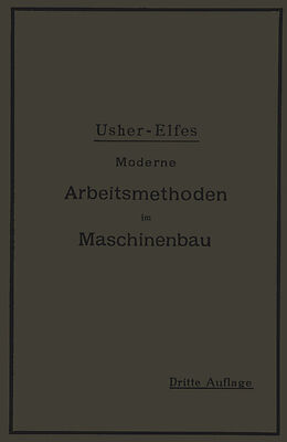 Kartonierter Einband Moderne Arbeitsmethoden im Maschinenbau von John T. Usher, A. Elfes