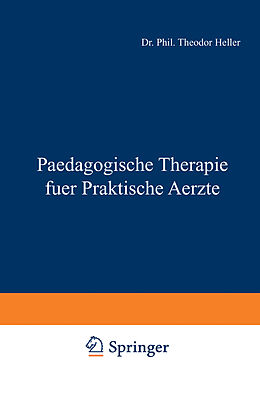 Kartonierter Einband Paedagogische Therapie fuer Praktische Aerzte von Theodor Heller