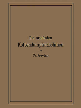 Kartonierter Einband Die Ortsfesten Kolbendampfmaschinen von Fr. Freytag