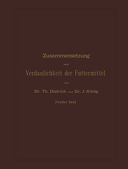 Kartonierter Einband Zusammensetzung und Verdaulichkeit der Futtermittel von T. Dietrich, J. König