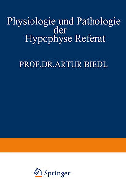 Kartonierter Einband Physiologie und Pathologie der Hypophyse von Artur Biedl