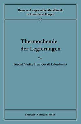 E-Book (pdf) Thermochemie der Legierungen von Friedrich Weibke, Oswald Kubaschewski