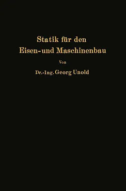 E-Book (pdf) Statik für den Eisen- und Maschinenbau von Georg Unold