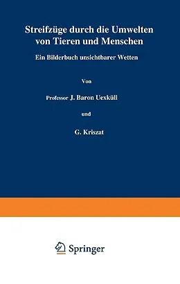 E-Book (pdf) Streifzüge durch die Umwelten von Tieren und Menschen Ein Bilderbuch unsichtbarer Welten von J. Uexküll, G. Kriszat