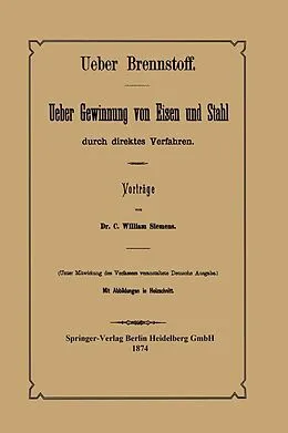 E-Book (pdf) Ueber Brennstoff Ueber Gewinnung von Eisen und Stahl durch direktes Verfahren von C. William Siemens, NA Bohlen