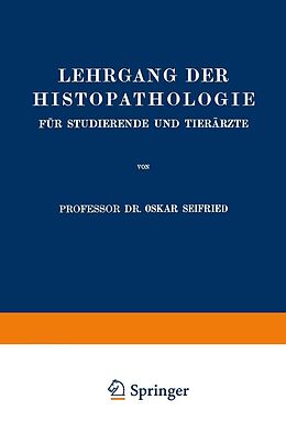 E-Book (pdf) Lehrgang der Histopathologie für Studierende und Tierärzte von Oskar Seifried
