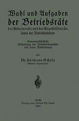 E-Book (pdf) Wahl und Aufgaben der Betriebsräte der Arbeiterräte und der Angestelltenräte sowie der Betriebsobleute von Hermann Schulz
