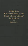 E-Book (pdf) Öffentliche Heizkraftwerke und Elektrizitätswirtschaft in Städten von E. Schulz