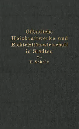 E-Book (pdf) Öffentliche Heizkraftwerke und Elektrizitätswirtschaft in Städten von E. Schulz