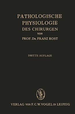 E-Book (pdf) Pathologische Physiologie des Chirurgen (Experimentelle Chirurgie) von Franz Rost