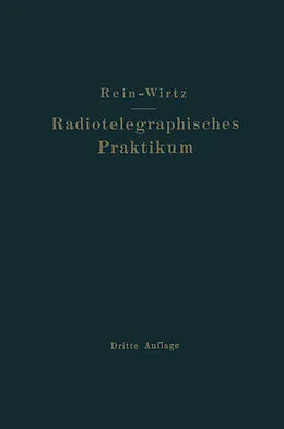 E-Book (pdf) Radiotelegraphisches Praktikum von H. Rein, K. Wirtz