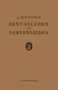E-Book (pdf) Sexualleben und Nervenleiden von Leopold Loewenfeld