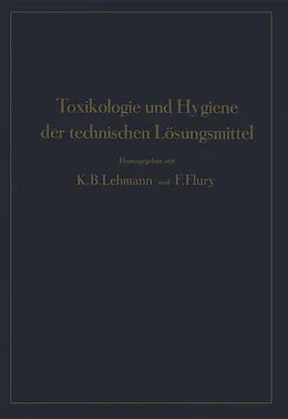 E-Book (pdf) Toxikologie und Hygiene der technischen Lösungsmittel von K.B. Lehmann, F. Flury, NA Engel