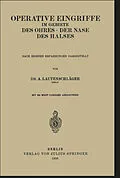 E-Book (pdf) Operative Eingriffe im Gebiete des Ohres · der Nase · des Halses von A. Lautenschläger