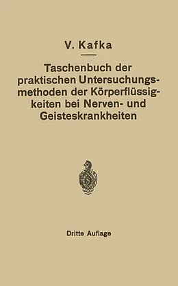 E-Book (pdf) Taschenbuch der praktischen Untersuchungsmethoden der Körperflüssigkeiten bei Nerven- und Geisteskrankheiten von V. Kafka