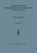 E-Book (pdf) Spezifische Wärme Enthalpie, Entropie und Dissoziation technischer Gase von E. Justi